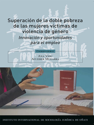 cover image of Superación de la doble pobreza de las mujeres víctimas de violencia de género. Innovación y oportunidades para el empleo